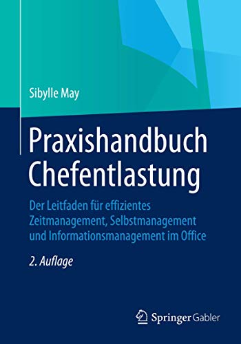 Praxishandbuch Chefentlastung: Der Leitfaden für effizientes Zeitmanagement, Selbstmanagement und Informationsmanagement im Office von Gabler Verlag